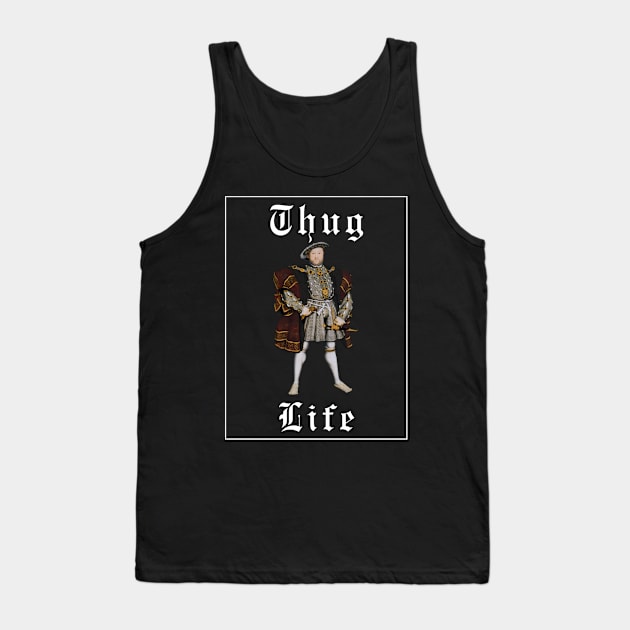 Thug life Henry VIII Tank Top by NightvisionDesign